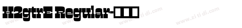 H2gtrE Regular字体转换